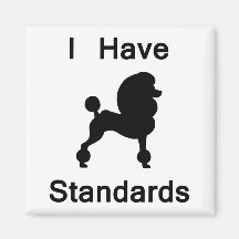 I Have Standards (Poodle) Magnet