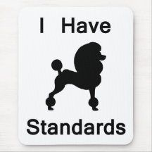 I Have Standards (Poodle) Mouse Mats