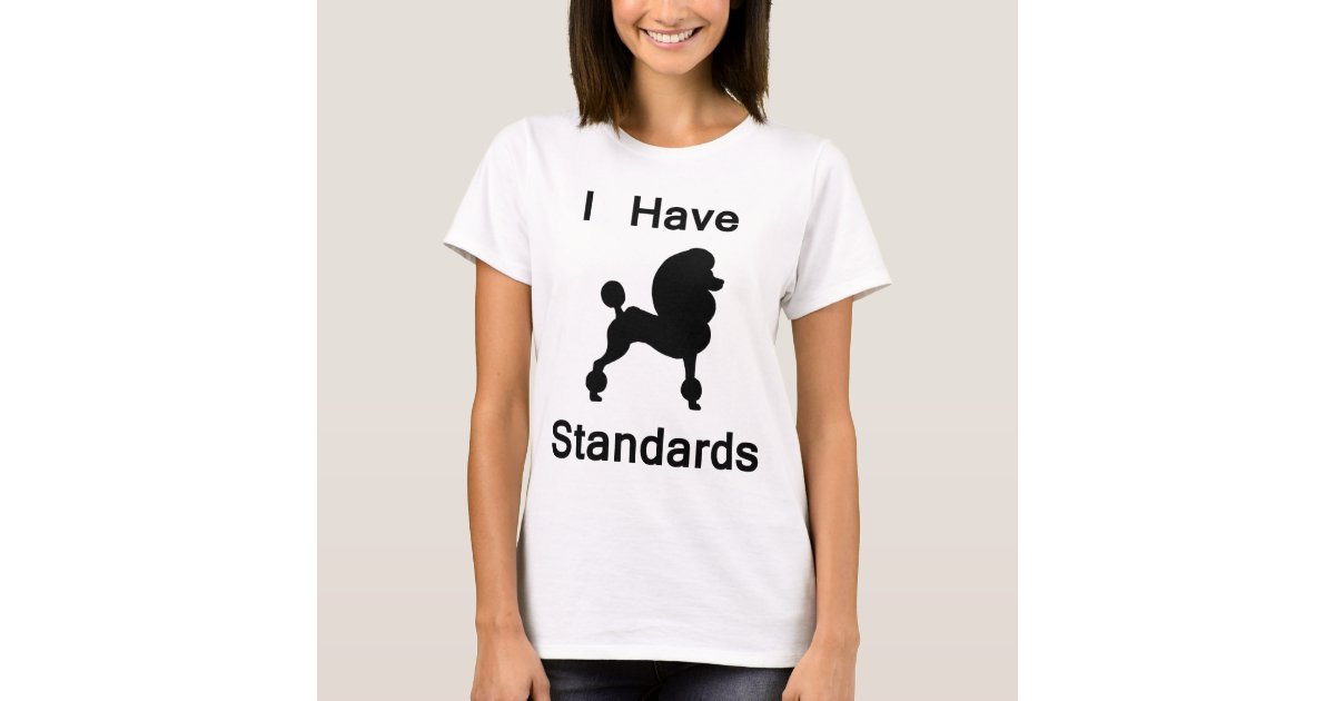 i have standards t shirt