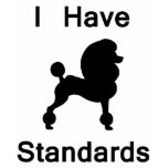I Have Standards (Poodle) t-shirts