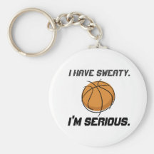 "I Have Sweaty.  I'm Serious." Key Chain