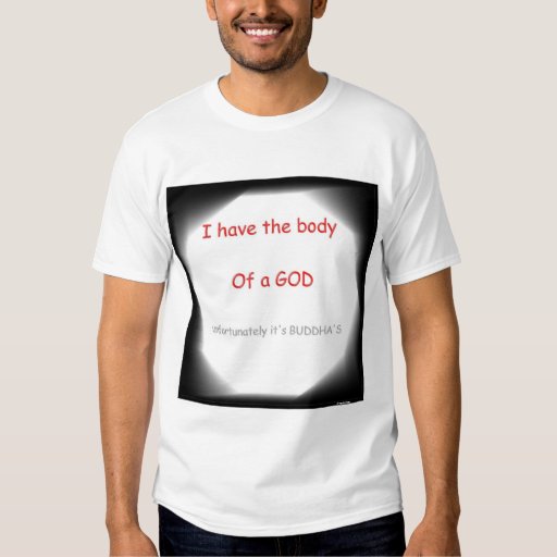 I Have The Body Of A God Tshirt Zazzle