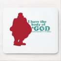 I have the body of a God (unfortunetly its Buddha) mousepads