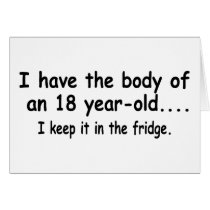 I Have The Body Of An 18 Year Old I Keep It In The cards