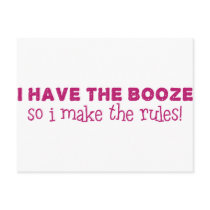 I Have The Booze, I Make The Rules Post Card