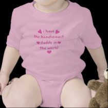 i have the handsomest daddy in the world t-shirts