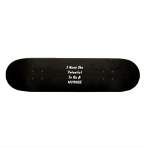 I have The Potential To Be A Winner. Black White Skateboards