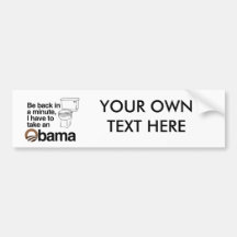 I HAVE TO TAKE AN OBAMA BUMPER STICKER