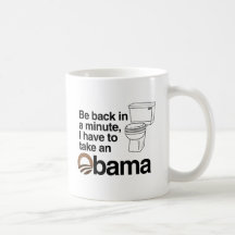I HAVE TO TAKE AN OBAMA COFFEE MUGS
