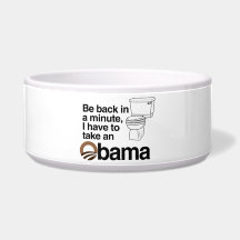I HAVE TO TAKE AN OBAMA DOG WATER BOWLS