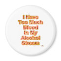 I Have Too Much Blood In My Alcohol Stream magnets by sayingsentral I Have Too Much Blood In My Alcohol Stream magnets