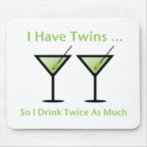 I Have Twins, So I Drink Twice As Much Mouse Mat