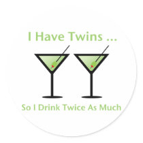 I Have Twins, So I Drink Twice As Much Sticker