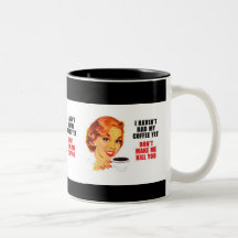 I havent had my coffe yet. coffee mug