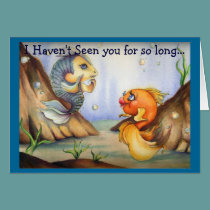 I Haven't Seen you for s... cards