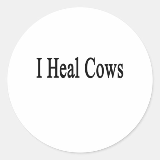 I Heal Cows Round Sticker