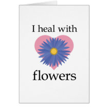 I Heal with Flowers Card