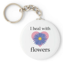 I Heal with Flowers Key Chain