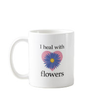 I Heal with Flowers Coffee Mugs