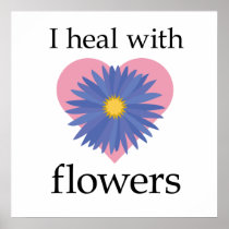 I Heal with Flowers Posters