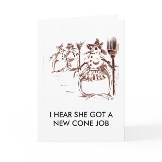 I HEAR SHE GOT A NEW CONE JOB card