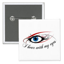 "I hear with my eyes" Button #3 buttons