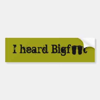 I Heard Bigfoot Footprints Truck Bumper Sticker