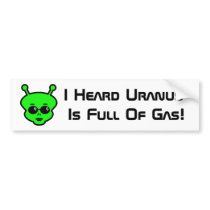 I Heard Uranus Is Full Of Gas!  Bumper Sticker bumper stickers