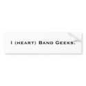 I (heart) Band Geeks bumper sticker. bumper stickers by CBrandtwright I (heart) Band Geeks bumper sticker. bumper stickers