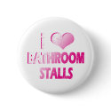 I Heart Bathroom Stalls buttons