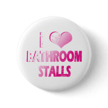 I Heart Bathroom Stalls buttons