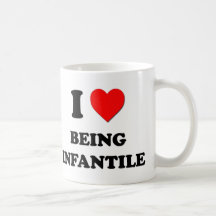 I Heart Being Infantile Mugs