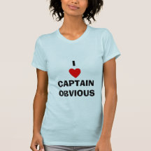 I HEART CAPTAIN OBVIOUS SHIRTS