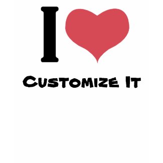 I Heart Customize It T-shirt shirt