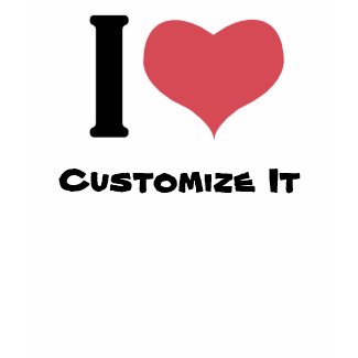 I Heart Customize It shirt