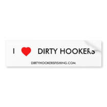 I heart DIRTY HOOKERS bumper stickers