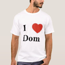 I heart Dom t-shirts
