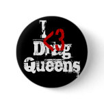 I Heart Drag Queens Button
