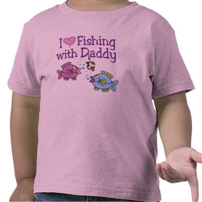 I Heart Fishing With Daddy T Shirt by FishNHuntObsessions