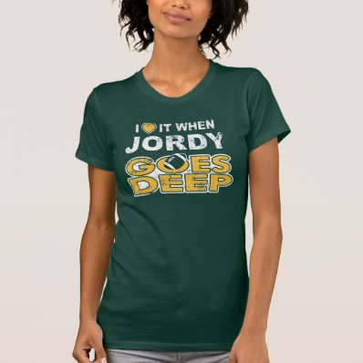 I Heart it When Jordy Goes Deep Tee Shirt