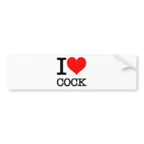I Heart Love Cock, Your Ass, Hookers bumper stickers