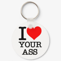 I Heart Love Cock, Your Ass, Hookers keychains by inquester I Heart Love Cock, Your Ass, Hookers keychains