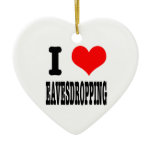 I HEART (LOVE) eavesdropping Christmas Tree Ornament