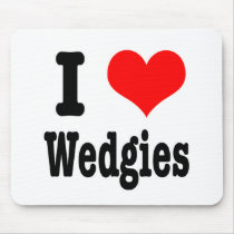 I HEART (LOVE) wedgies mousepads