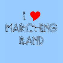marching band t-shirt: I Love Marching Band