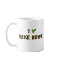 I Heart Mike Rowe Mug by DirtyJobs I Heart Mike Rowe Mug