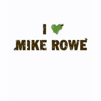 I Heart Mike Rowe T-Shirt shirt