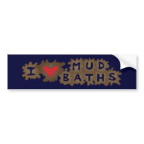 I Heart Mud Baths bumper stickers by Sensato I Heart Mud Baths bumper stickers