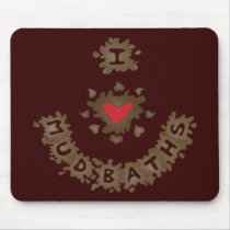I Heart Mud Baths mousepads by Sensato I Heart Mud Baths mousepads