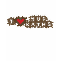 I Heart Mud Baths t-shirts by Sensato I Heart Mud Baths t-shirts